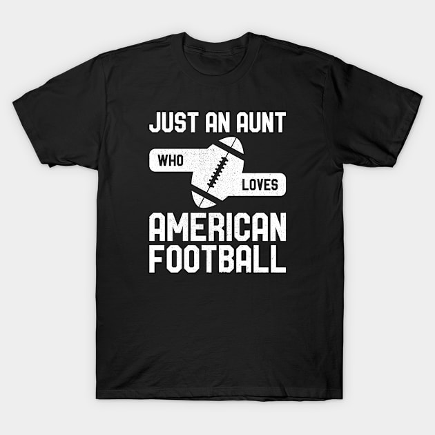 Just an Aunt Who Loves American Football T-Shirt by AZ_DESIGN